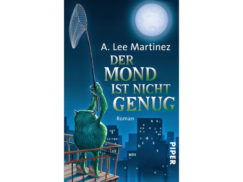 Der Mond ist nicht genug – A. Lee&nbsp;Martinez